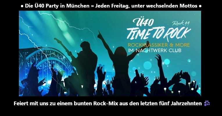 Rock44 ➤ °°IT`S TIME TO ROCK°° » Die große Ü40 Rockparty im Nachtwerk Club mit DJ Axel 💃🕺🤸🍹🍻