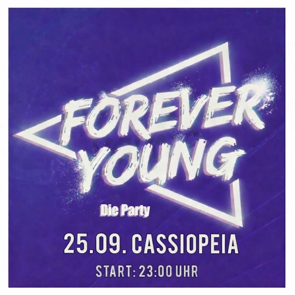 🔥FOREVER YOUNG! ❤ Party ❤ Tanzen ❤ Cassiopeia ❤ 