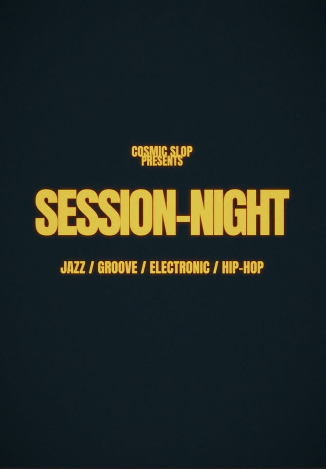 COSMIC SLOP SESSION-NIGHT