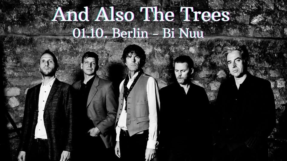 And Also The Trees - Berlin Bi Nuu