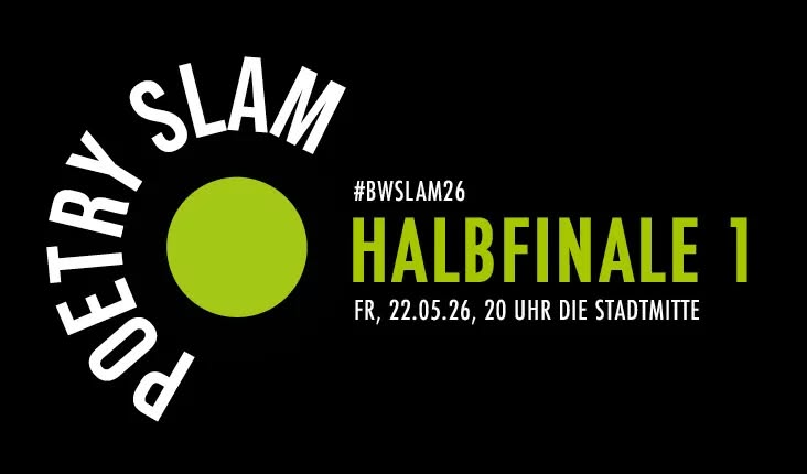 BWSLAM26 • Poetry Slam Meisterschaften • Halbfinale 1 • Die Stadtmitte, Karlsruhe