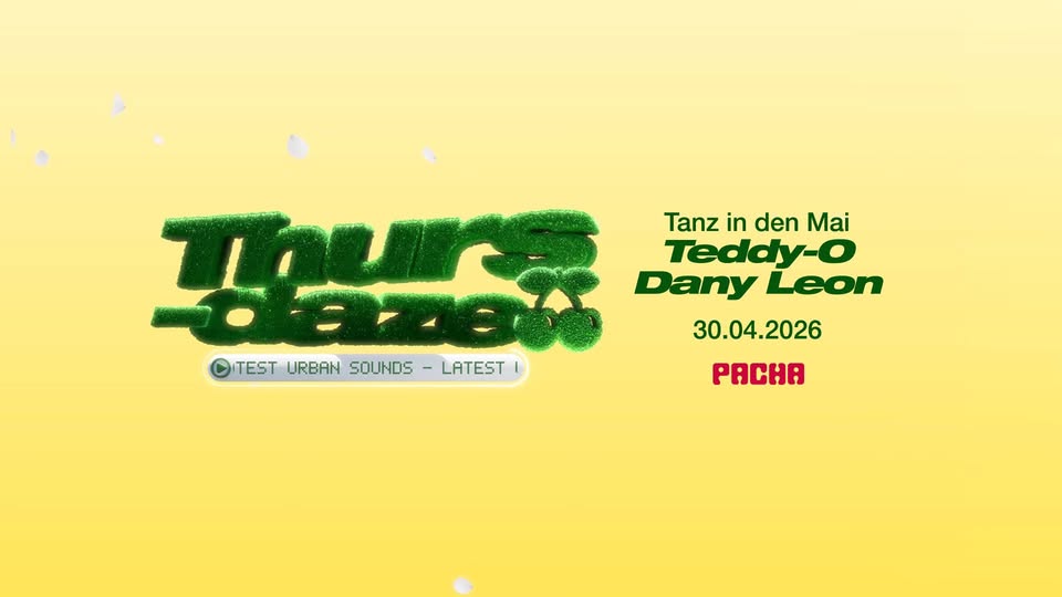 Thursdaze - Tanz in den Mai w/ Teddy-O, Dany Leon