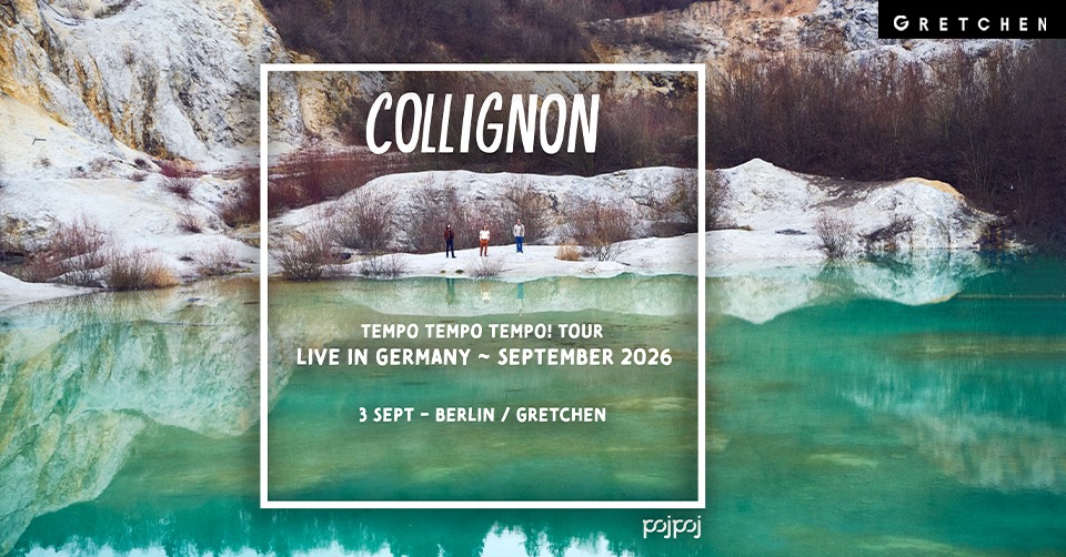 COLLIGNON - Tempo Tempo Tempo! Tour | Gretchen, Berlin