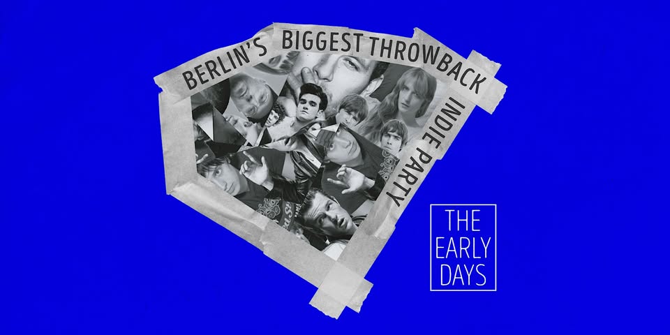 The Early Days • Throwback Indie Party • Lido • Berlin