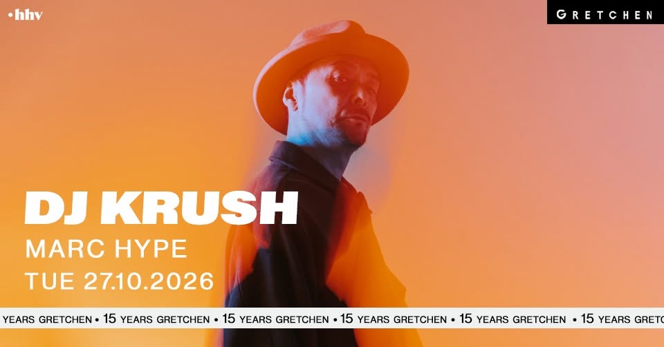 15 Years Gretchen – DJ KRUSH – Gretchen, Berlin