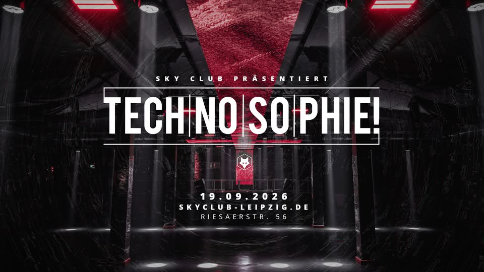 19.09.2026 - TECHNO|SO|PHIE! - SKY CLUB LEIPZIG  