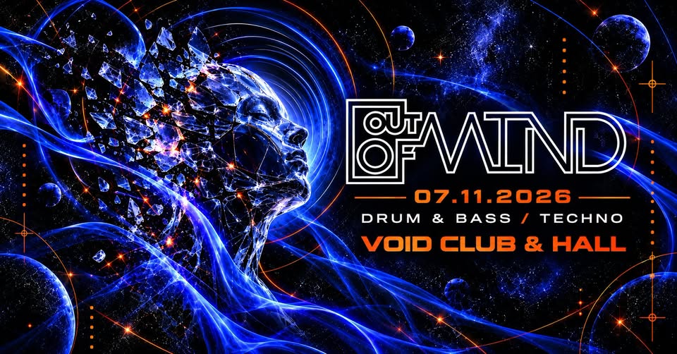 Out Of Mind - Drum & Bass / Techno at VOID Club & Hall
