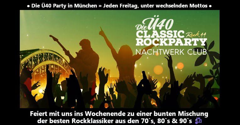 Rock44 ➤ Die große Ü40 Classic-Rockparty mit DJ Oli im Nachtwerk Club München 💃🕺🤸🍹🍻